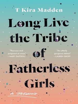 cover image of Long Live the Tribe of Fatherless Girls